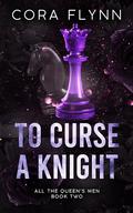 To Curse A Knight by Cora Flynn