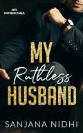 My Ruthless Husband: An Age Gap Marriage in Crisis Billionaire Romance (The Ruthless Series #3) by Sanjana Nidhi