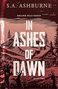 In Ashes of Dawn by S.A. Ashburne