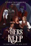 Hers to Keep (Scorching in Sin City #3) by Coral Alejandra Moore
