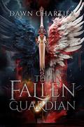 The Fallen Guardian by Dawn Chartier