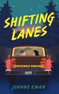 Shifting Lanes: A Werewolf Romance by Joanne Kwan