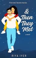 & Then They Met (Ampersand Love #1) by Riya Iyer
