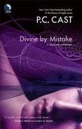 Divine by Mistake  Publisher: Luna; Original edition by P.C. Cast