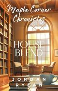 House Blend: Small-Town Librarian, Big-City Consultant, and the Sweetest Slow-Burn of the Summer by Jordan Rylan