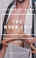 The Work Trip by Heath Grayson