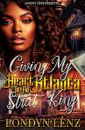 Giving My Heart To An Atlanta Street Kking by Londyn Lenz