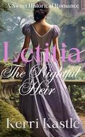 Letitia, The Rightful Heir: An Enemies to Lovers Clean Historical Romance by Kerri Kastle