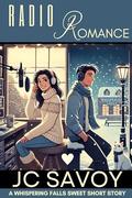Radio Romance (A Whispering Falls Sweet Short Story #2) by JC Savoy