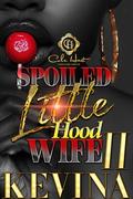 Spoiled Little Hood Wife 2: The Finale by Kevina Hopkins