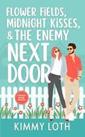 Flower Fields, Midnight Kisses, and The Enemy Next Door by Kimmy Loth