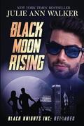 Black Moon Rising: Black Knights Inc: Reloaded by Julie Ann Walker