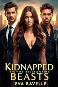 Kidnapped by the Billionaire Beasts: A Reverse Harem Romance by Eva Ravelle