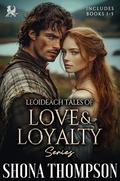 Leòideach Tales of Love and Loyalty : Scottish Highlander Romance Series by Shona Thompson
