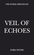 Veil of Echoes (The Ether Chronicles #4) by Zora Stone