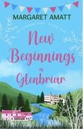 New Beginnings in Glenbriar by Margaret Amatt