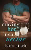 Craving Her Lush Nectar by Luna Stark
