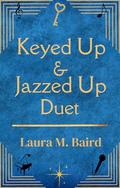 Keyed Up & Jazzed Up Duet by Laura M. Baird