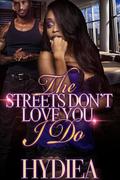 The Streets Don’t Love You, I Do by Hydiea Harris
