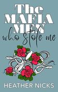 The Mafia Men Who Stole Me by Heather Nicks