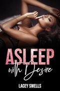 Asleep with Desire by Lacey Swells