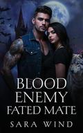Blood Enemy Fated Mate: An Enemies to Lovers Paranormal Romance (The Silverwolves #6) by Sara Wind