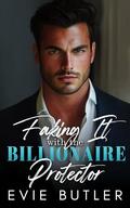 Faking It with the Billionaire Protector: An Enemies to Lovers Surprise Baby Romance by Evie Butler
