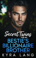 Secret Twins for my Bestie's Billionaire Brother: An Interracial Fake Engagement Romance by Kyra Lang
