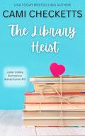 The Library Heist: A Clean Romcom Mystery by Cami Checketts