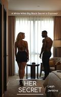 Her Secret: A White Wife's Big Black Secret is Exposed by Leah Jenkins