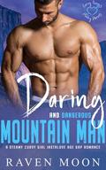 Daring and Dangerous Mountain Man: A Steamy Curvy Girl Instalove Age Gap Romance by Raven Moon