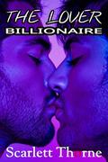 The Lover: Billionaire by Scarlett Thorne