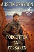 Forgotten and Forsaken: A Historical Western Adventure Novel by Austin Grayson