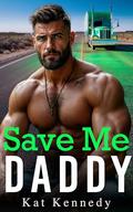 Save Me Daddy: An Age Play, Age Gap DDlg Smalltown Romance Novella by Kat Kennedy