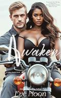 Awaken : A possessive alpha BWWM interracial steamy biker romance by Eve Noon