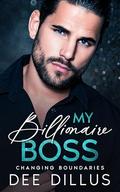 My Billionaire Boss: Changing Boundaries by Dee Dillus