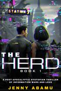The Herd: A Dystopian Thriller of Love, Lies and Information Wars by Jenny Abamu