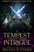 A Tempest of Intrigue (Tempest of Shadows) (Tempest of Shadows #4) by Brenda K. Davies