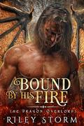 Bound By His Fire (The Dragon Overlords #8) by Riley Storm