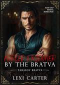 Forced Prisoner by the Bratva (Tarasov Bratva #7) by Lexi Carter