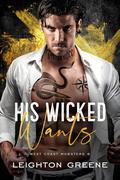 His Wicked Wants (West Coast Mobsters #6) by Leighton Greene
