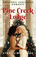 Pine Creek Lodge: A Sapphic Christmas Romance by Lynette McCornan