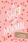 A Shot at Normal by Marisa Reichardt