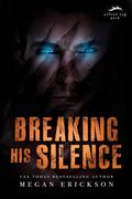 Breaking His Silence (Silver Tip Pack #3.5) by Megan Erickson