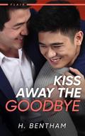 Kiss Away the Goodbye (Flair #3) by H. Bentham