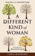 A Different Kind of Woman (Mansfield Trilogy #3) by Lona Manning