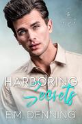 Harboring Secrets (The Anchor #3) by E.M. Denning