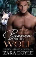 Bianca and Her Wolf: Book 4 of The New York City Werewolves by Zara Doyle