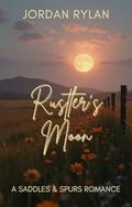 Rustler’s Moon: A Sapphic Ranch Romance of Secrets, Slow Burn Heat, and Montana Grit (Saddles & Spurs #1) by Jordan Rylan