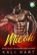 Micah: Small Town Romance (Daisy Hills Volunteer Firefighters #3) by Kali Hart